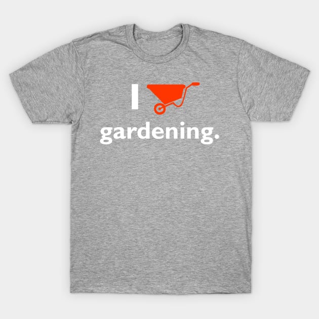 I Love Gardening T-Shirt by onestarguitar